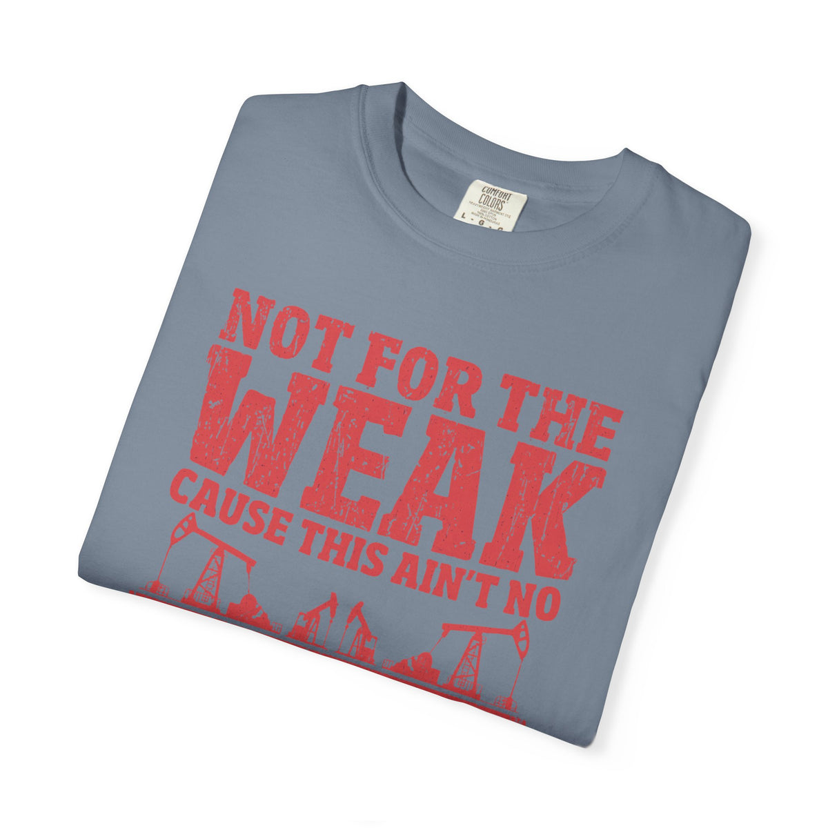 Not For The Weak 9 to 5 TShirt Funny Oilfield