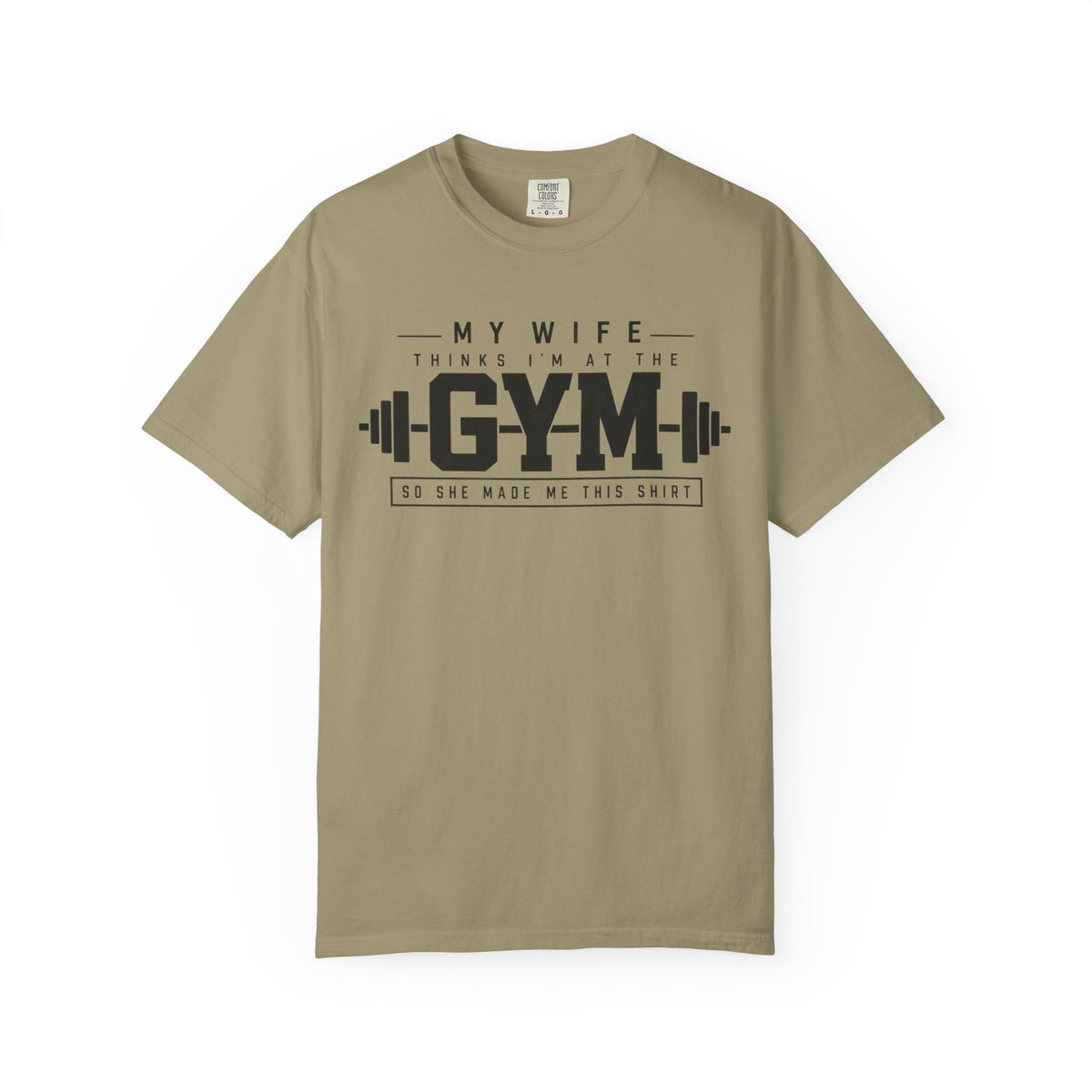 My Wife Thinks I’m at the Gym TShirt  Funny Weightlifting Husband Tee