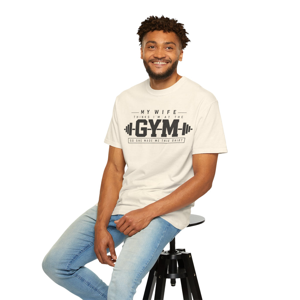 My Wife Thinks I’m at the Gym TShirt  Funny Weightlifting Husband Tee