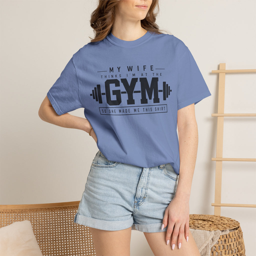 My Wife Thinks I’m at the Gym TShirt  Funny Weightlifting Husband Tee