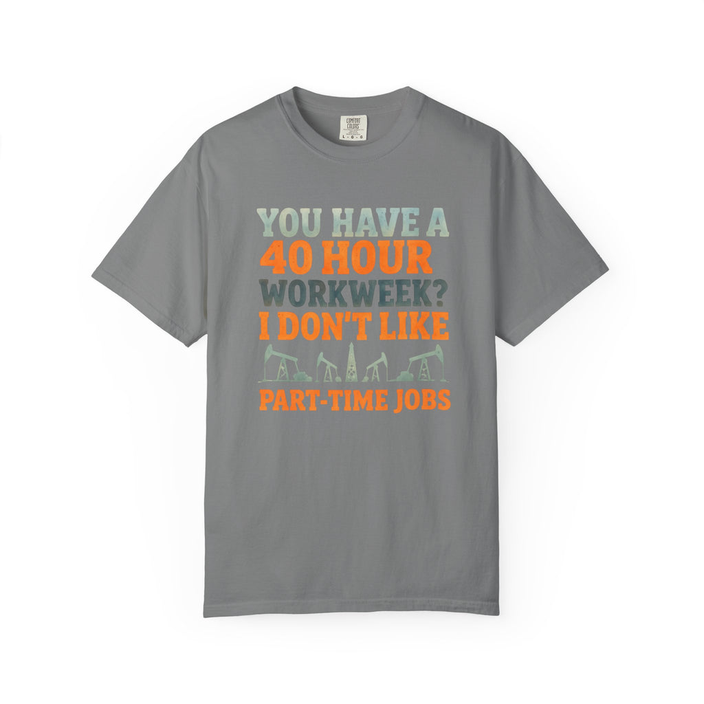 Funny Oilfield TShirt 40 Hour