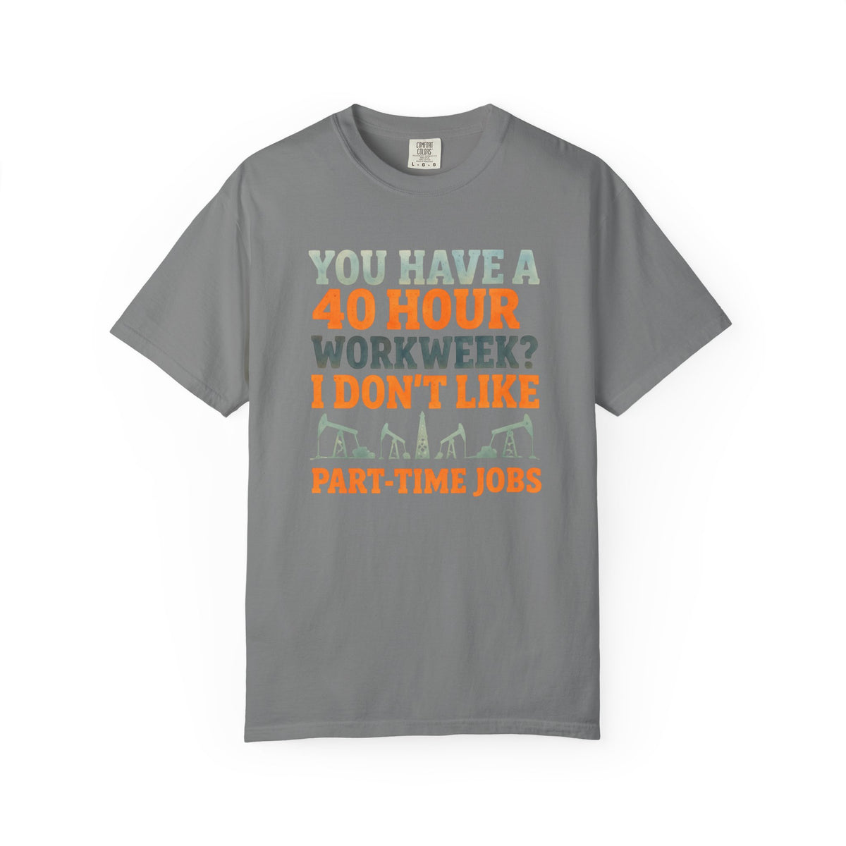 Funny Oilfield TShirt 40 Hour