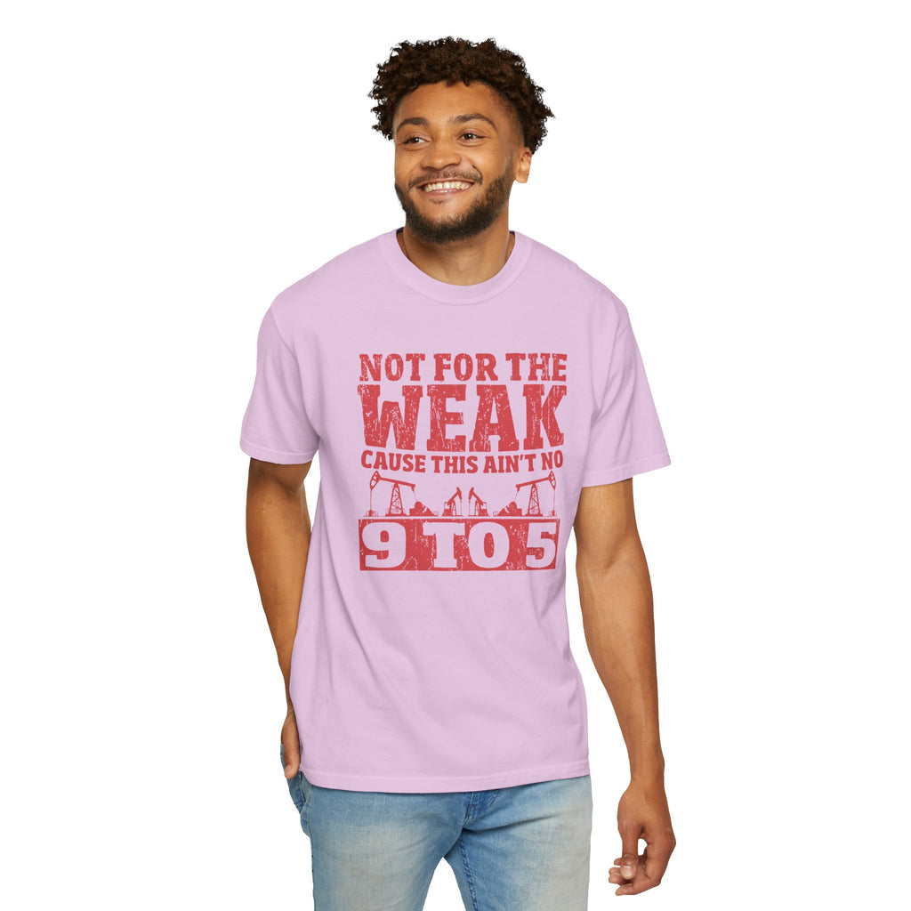 Not For The Weak 9 to 5 TShirt Funny Oilfield
