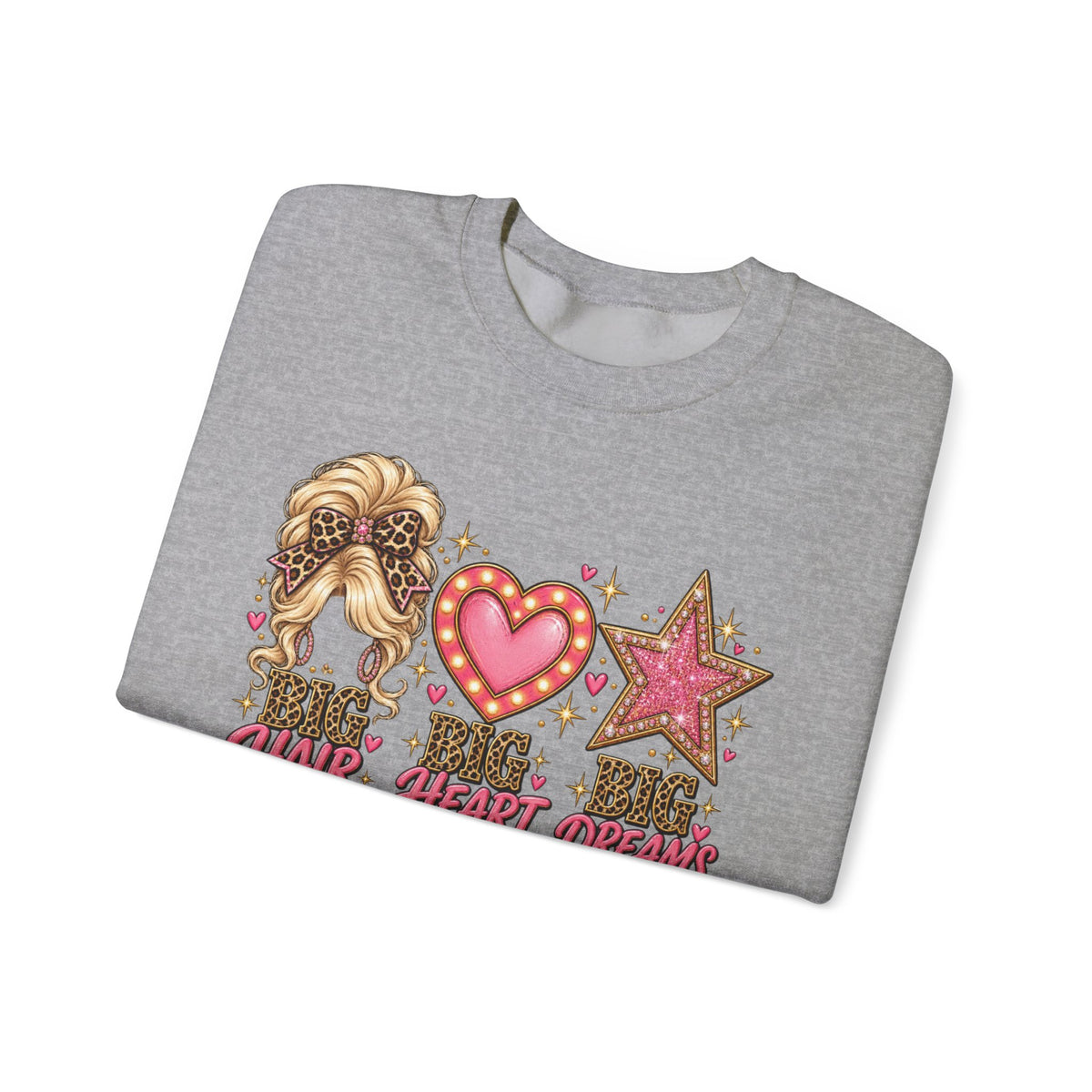 Crewneck Sweatshirt - Big Hair Big Heart Big Dreams Graphic