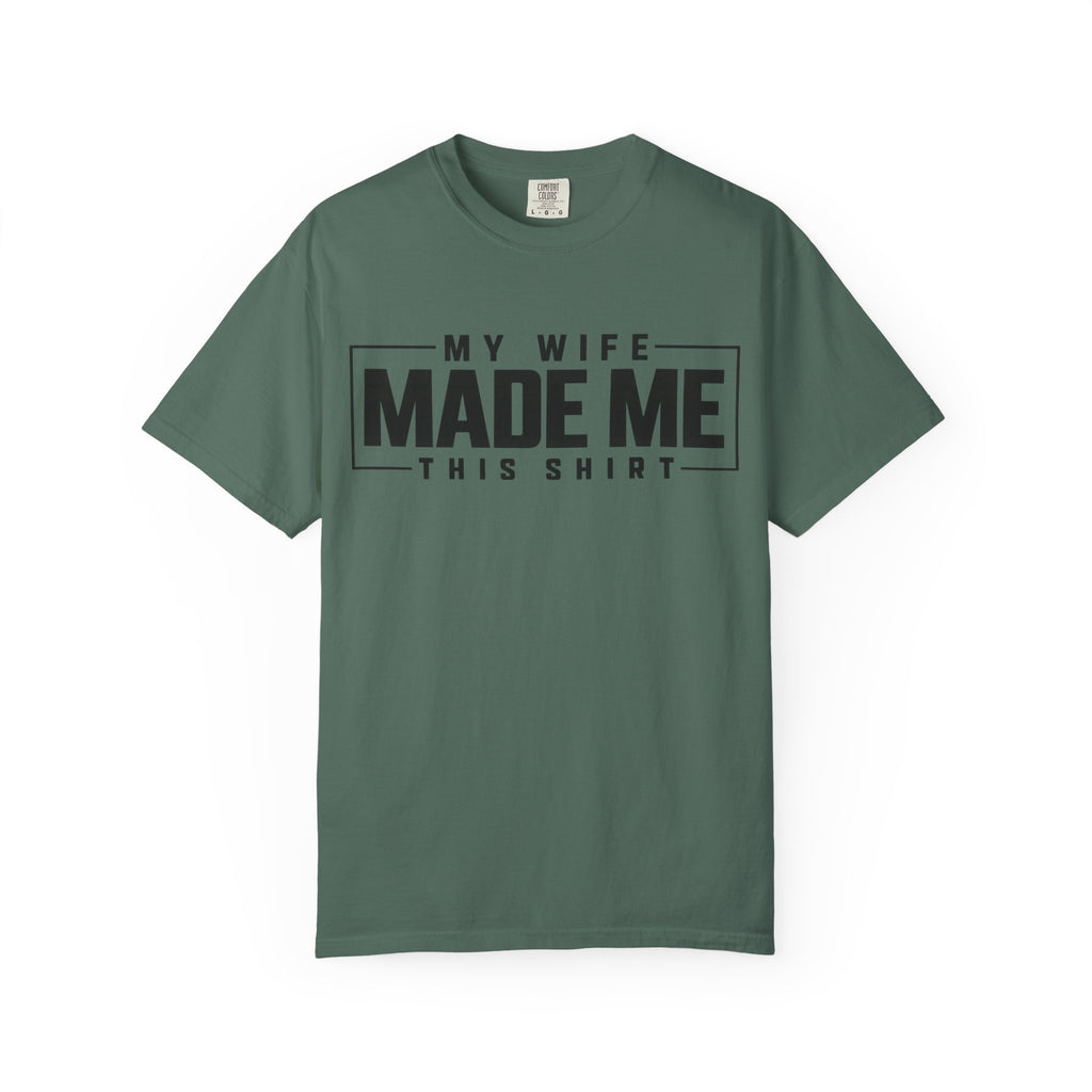 My Wife Made Me TShirt Funny Husband Tee